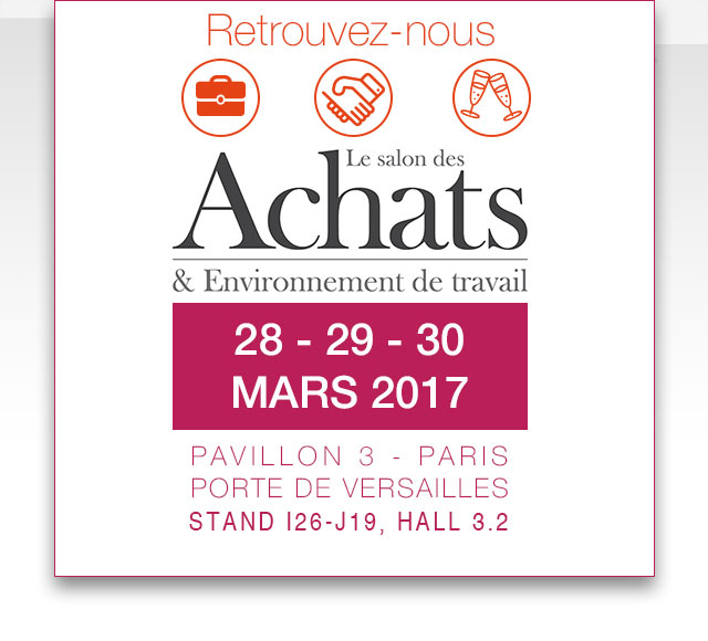 Únase a nosotros en el Salón de Compras y Entornos de Trabajo los días 28 - 29 - 30 de marzo de 2017, Pabellón 3 - París Porte de Versailles, stand I26-J19, Hall 3.2
