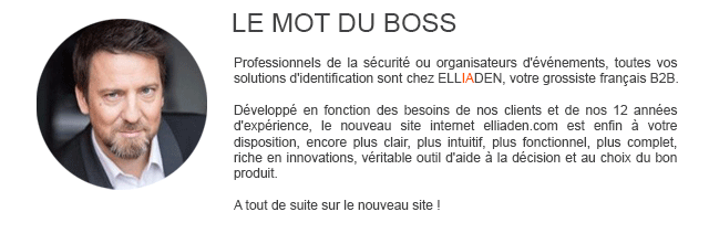 Profesionales de la seguridad u organizadores de eventos, todas sus soluciones de identificación están disponibles en ELLIADEN, su mayorista B2B francés.
